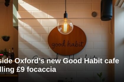 Inside Oxford’s new Good Habit cafe selling £9 focaccia